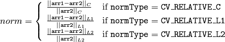 norm = \forkthree{\frac{||\texttt{arr1}-\texttt{arr2}||_C }{||\texttt{arr2}||_C }}{if $\texttt{normType} = \texttt{CV\_RELATIVE\_C}$}{\frac{||\texttt{arr1}-\texttt{arr2}||_{L1} }{||\texttt{arr2}||_{L1}}}{if $\texttt{normType} = \texttt{CV\_RELATIVE\_L1}$}{\frac{||\texttt{arr1}-\texttt{arr2}||_{L2} }{||\texttt{arr2}||_{L2}}}{if $\texttt{normType} = \texttt{CV\_RELATIVE\_L2}$}