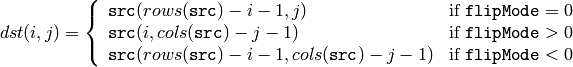 dst(i,j) = \forkthree{\texttt{src}(rows(\texttt{src})-i-1,j)}{if $\texttt{flipMode} = 0$}{\texttt{src}(i,cols(\texttt{src})-j-1)}{if $\texttt{flipMode} > 0$}{\texttt{src}(rows(\texttt{src})-i-1,cols(\texttt{src})-j-1)}{if $\texttt{flipMode} < 0$}