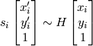 s_i \vecthree{x'_i}{y'_i}{1} \sim H \vecthree{x_i}{y_i}{1}