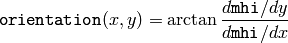 \texttt{orientation} (x,y)= \arctan{\frac{d\texttt{mhi}/dy}{d\texttt{mhi}/dx}}