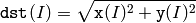 \texttt{dst} (I) = \sqrt{\texttt{x}(I)^2 + \texttt{y}(I)^2}