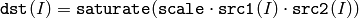 \texttt{dst} (I)= \texttt{saturate} ( \texttt{scale} \cdot \texttt{src1} (I) \cdot \texttt{src2} (I))