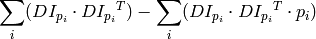 \sum _i(DI_{p_i}  \cdot {DI_{p_i}}^T) -  \sum _i(DI_{p_i}  \cdot {DI_{p_i}}^T  \cdot p_i)
