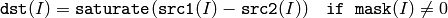 \texttt{dst} (I) = \texttt{saturate} ( \texttt{src1} (I) - \texttt{src2} (I)) \quad \texttt{if mask} (I) \ne0