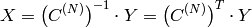 X = \left (C^{(N)} \right )^{-1} \cdot Y = \left (C^{(N)} \right )^T \cdot Y