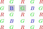 \newcommand{\Rcell}{\color{red}R} \newcommand{\Gcell}{\color{green}G} \newcommand{\Bcell}{\color{blue}B} \definecolor{BackGray}{rgb}{0.8,0.8,0.8} \begin{array}{ c c c c c } \Rcell & \Gcell & \Rcell & \Gcell & \Rcell \\ \Gcell & \colorbox{BackGray}{\Bcell} & \colorbox{BackGray}{\Gcell} & \Bcell & \Gcell \\ \Rcell & \Gcell & \Rcell & \Gcell & \Rcell \\ \Gcell & \Bcell & \Gcell & \Bcell & \Gcell \\ \Rcell & \Gcell & \Rcell & \Gcell & \Rcell \end{array}