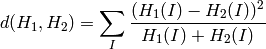 d(H_1,H_2) =  \sum _I  \frac{(H_1(I)-H_2(I))^2}{H_1(I)+H_2(I)}