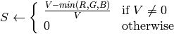 S  \leftarrow \fork{\frac{V-min(R,G,B)}{V}}{if $V \neq 0$}{0}{otherwise}