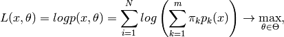 L(x, \theta )=logp(x, \theta )= \sum _{i=1}^{N}log \left ( \sum _{k=1}^{m} \pi _kp_k(x) \right ) \to \max _{ \theta \in \Theta },
